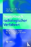 Reif, Emil, Möller, Torsten B. - Rezeptbuch radiologischer Verfahren