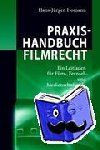 Hans-Jurgen Homann - Praxishandbuch Filmrecht - Ein Leitfaden Fur Film-, Fernseh- Und Medienschaffende