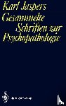 Jaspers, Karl - Gesammelte Schriften zur Psychopathologie