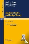Green, Mark L., Murre, Jacob P., Voisin, Claire - Algebraic Cycles and Hodge Theory