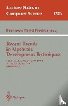  - Recent Trends in Algebraic Development Techniques
