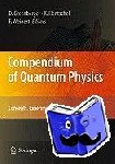 Daniel Greenberger, Klaus Hentschel, Friedel Weinert - Compendium of Quantum Physics - Concepts, Experiments, History and Philosophy