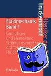 Erich A Truckenbrodt - Fluidmechanik - Band 1: Grundlagen Und Elementare Stroemungsvorgange Dichtebestandiger Fluide
