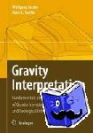 Smilde, Peter L., Jacoby, Wolfgang - Gravity Interpretation - Fundamentals and Application of Gravity Inversion and Geological Interpretation