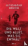 Hemon, Aleksandar - Die Welt und alles, was sie enthält