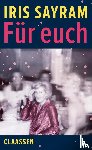 Sayram, Iris - Für euch