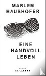 Haushofer, Marlen - Eine Handvoll Leben
