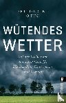 Otto, Friederike, Brackel, Benjamin von - Wütendes Wetter