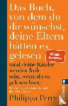 Perry, Philippa - Das Buch, von dem du dir wünschst, deine Eltern hätten es gelesen