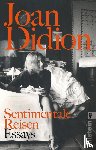 Didion, Joan - Sentimentale Reisen