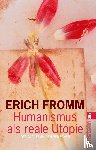 Fromm, Erich - Humanismus als reale Utopie