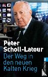 Scholl-Latour, Peter - Der Weg in den neuen Kalten Krieg