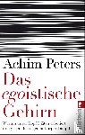Peters, Achim - Das egoistische Gehirn