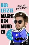 Buchinger, Michael - Der Letzte macht den Mund zu - Selbstgemachte Gemeinheiten und extrafrische Bösartigkeiten