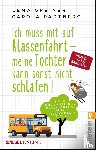 Greiner, Lena, Padtberg, Carola - Ich muss mit auf Klassenfahrt - meine Tochter kann sonst nicht schlafen!