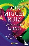 Ruiz, Don Miguel - Vollendung in Liebe
