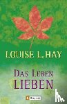 Hay, Louise L. - Das Leben lieben