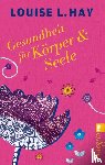 Hay, Louise - Gesundheit für Körper und Seele