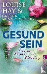 Hay, Louise, Schulz, Mona Lisa - Gesund Sein