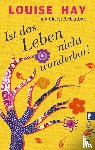 Hay, Louise, Richardson, Cheryl - Ist das Leben nicht wunderbar!