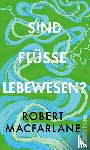 Macfarlane, Robert - Sind Flüsse Lebewesen?