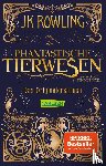 Rowling, J. K. - Phantastische Tierwesen und wo sie zu finden sind: Das Originaldrehbuch