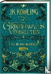 Rowling, J. K. - Phantastische Tierwesen: Grindelwalds Verbrechen (Das Originaldrehbuch)