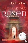 Pullman, Philip - His Dark Materials 5: Das Feld der Rosen