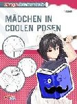 Maki, Aida - Manga-Zeichenstudio: Mädchen in coolen Posen - Zeichnen für Anfänger und Fortgeschrittene