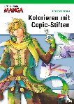 Yasaiko, Midorihana - How To Draw Manga: Kolorieren mit Copic-Stiften
