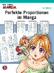 Hayashi, Hikaru - How To Draw Manga: Perfekte Proportionen im Manga