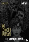 Ito, Junji - No longer human - Der entfremdete Mensch