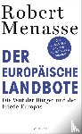 Menasse, Robert - Der Europäische Landbote - Die Wut der Bürger und der Friede Europas oder Warum die geschenkte Demokratie einer erkämpften weichen muss