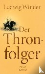 Winder, Ludwig - Der Thronfolger