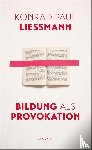 Liessmann, Konrad Paul - Bildung als Provokation