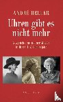 Heller, André - Uhren gibt es nicht mehr