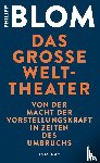 Blom, Philipp - Das große Welttheater