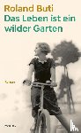 Buti, Roland - Das Leben ist ein wilder Garten