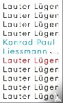 Liessmann, Konrad Paul - Lauter Lügen