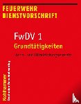 Kohlhammer Verlag - Grundtätigkeiten - Lösch- und Hilfeleistungseinsatz - Fwdv 1