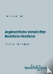 Thies, Hans-Jürgen - Jagdrechtliche Vorschriften Nordrhein-Westfalen
