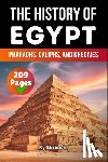 Auke de Haan - The History of Egypt: Pharaohs, Caliphs, and Khedives (Skriuwer.com Edition)