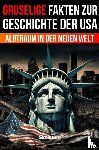 de Haan, Auke - Gruselige Fakten zur Geschichte der USA