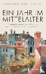 Bendikowski, Tillmann - Ein Jahr im Mittelalter