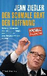 Ziegler, Jean - Der schmale Grat der Hoffnung