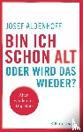 Aldenhoff, Josef - Bin ich schon alt - oder wird das wieder?