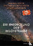 Lesch, Harald, Scorza-Lesch, Cecilia, Latußeck, Arndt - Die Entdeckung der Milchstraße