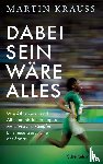 Krauß, Martin - Dabei sein wäre alles