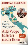 Englisch, Andreas - Alle Wege führen nach Rom