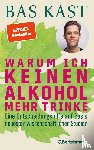 Kast, Bas - Warum ich keinen Alkohol mehr trinke